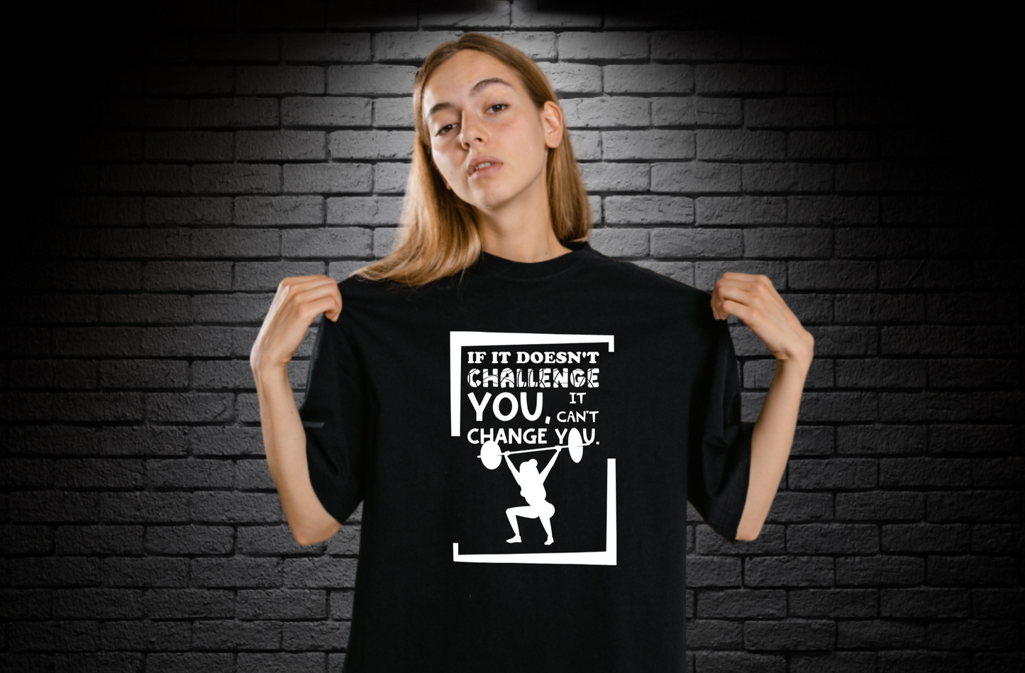 Women's workout shirt (IF IT DOESN'T CHALLENGE YOU, IT CAN'T CHANGE YOU)